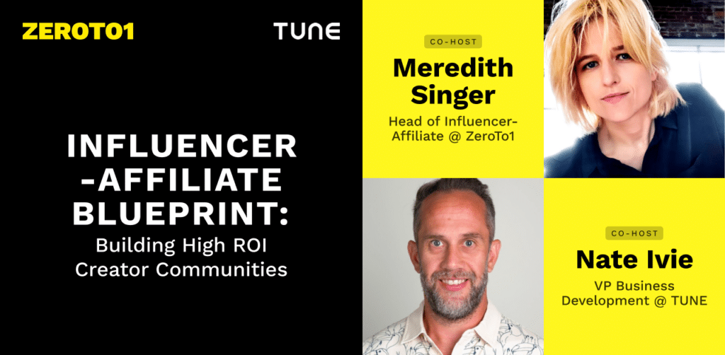 TUNE ZeroTo1 On-Demand Webinar - Influencer-Affiliate Blueprint